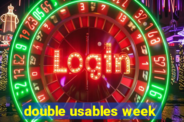 double usables week